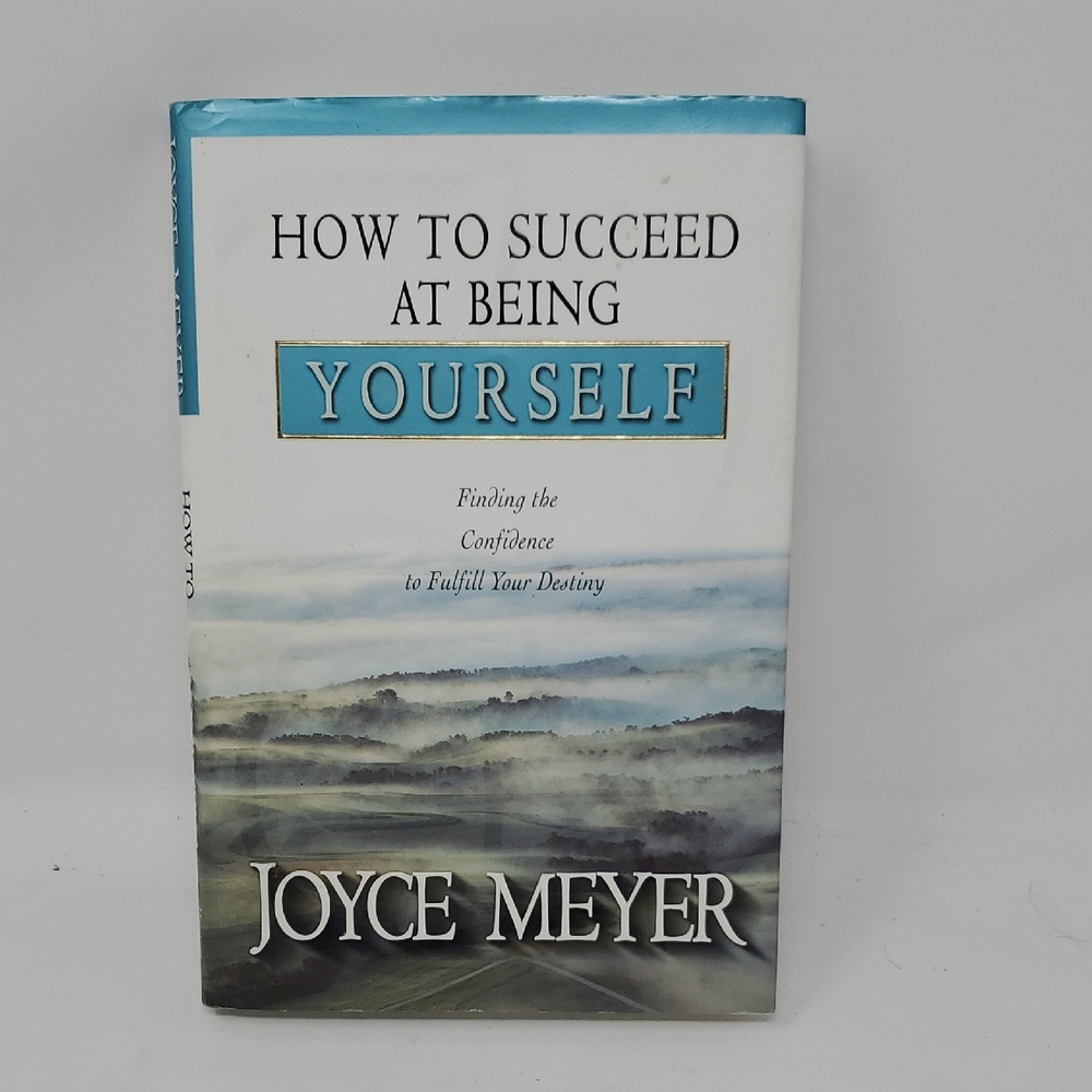How to Succeed at Being Yourself by Joyce Meyer